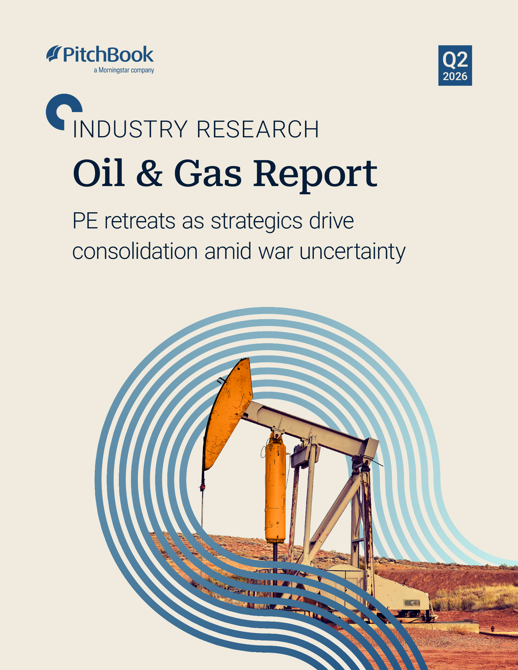 Oil & Gas Report: PE Retreats as Strategics Drive Consolidation Amid War Uncertainty