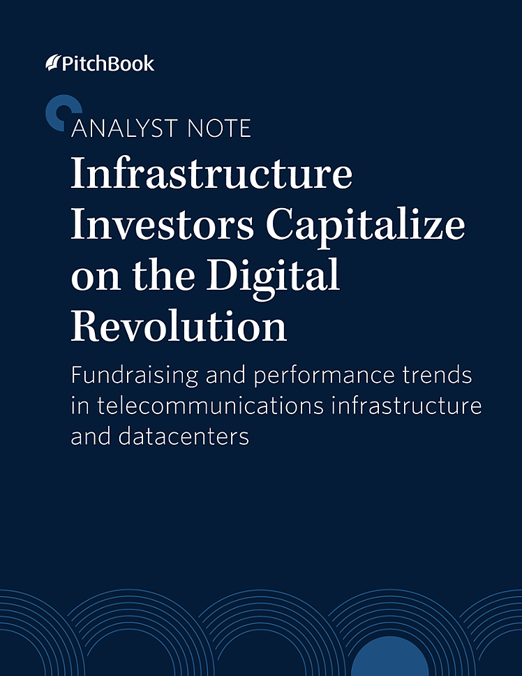 PitchBook Analyst Note: Infrastructure Investors Capitalize on the Digital Revolution