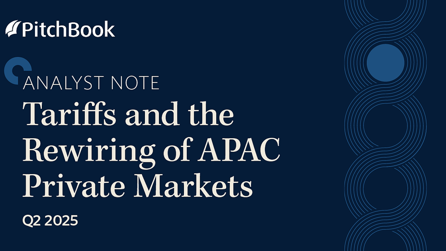 Analyst Note Q2 2025 PitchBook Analyst Note: Tariffs and the Rewiring of APAC ...